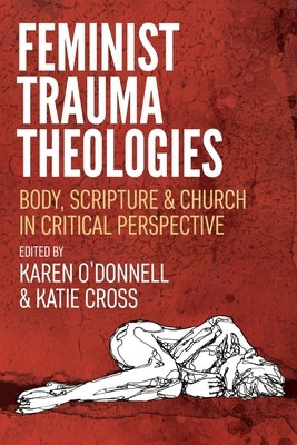 Feminist Trauma Theologies: Body, Scripture & Church in Critical Perspective Paperback SCM Press