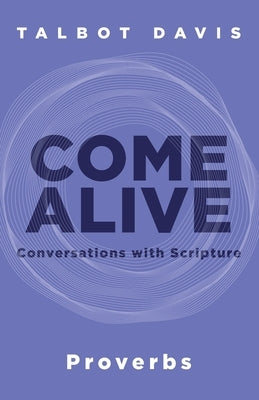 Come Alive: Proverbs: Conversations with Scripture Paperback Invite Press