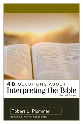 40 Questions about Interpreting the Bible by Plummer, Robert