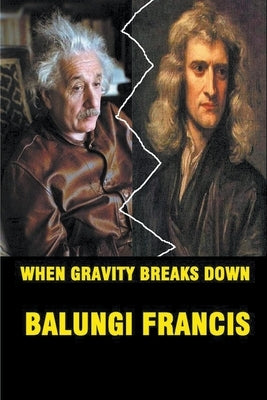 When Gravity Breaks Down Paperback Bill Stone Services