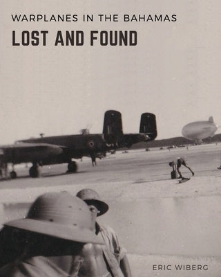 Warplanes Lost & Found in The Bahamas Paperback Island Books