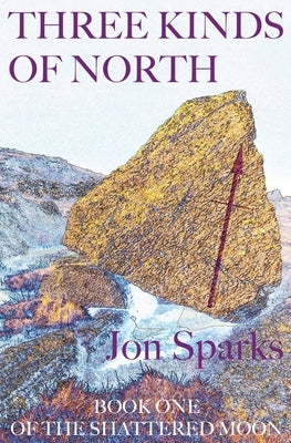 Three Kinds of North Paperback Jon Sparks