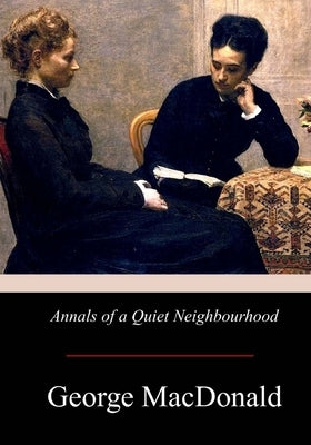 Annals of a Quiet Neighbourhood Paperback Createspace Independent Publishing Platform