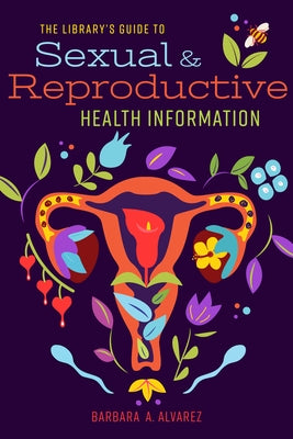 The Library's Guide to Sexual and Reproductive Health Information Paperback ALA Editions