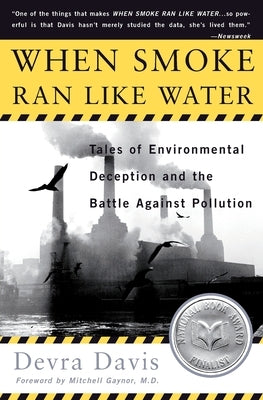 When Smoke Ran Like Water: Tales of Environmental Deception and the Battle Against Pollution Paperback Basic Books
