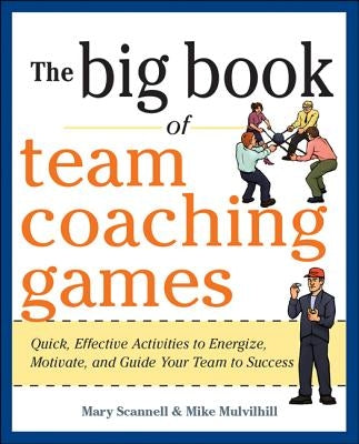 The Big Book of Team Coaching Games: Quick, Effective Activities to Energize, Motivate, and Guide Your Team to Success Paperback McGraw-Hill Companies
