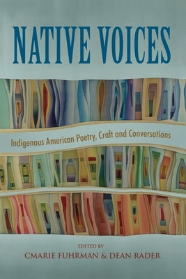 Native Voices: Indigenous American Poetry, Craft and Conversations Tupelo Press