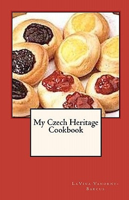 My Czech Heritage Cookbook Paperback Createspace Independent Publishing Platform