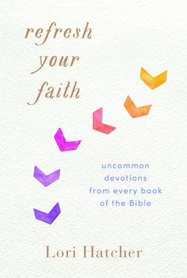 Refresh Your Faith: Uncommon Devotions from Every Book of the Bible Paperback Our Daily Bread Publishing