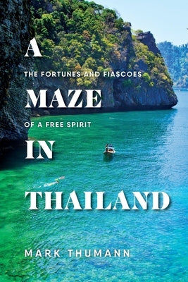 A Maze in Thailand: The Fortunes and Fiascoes of a Free Spirit Paperback Warren Publishing, Inc