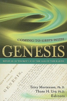 Coming to Grips with Genesis: Biblical Authority and the Age of the Earth Paperback Master Books