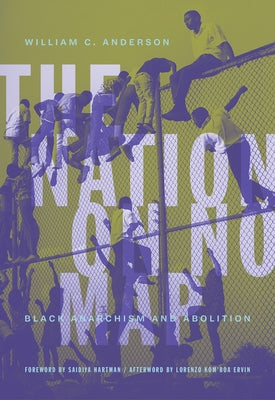 Paperback book titled "The Nation on No Map: Black Anarchism and Abolition" by AK Press, with a black cover and title text visible.