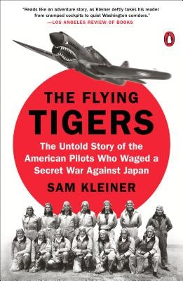 The Flying Tigers: The Untold Story of the American Pilots Who Waged a Secret War Against Japan Penguin Books