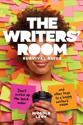 The Writers' Room Survival Guide: Don't Screw Up the Lunch Order and Other Keys to a Happy Writers' Room Paperback Michael Wiese Productions