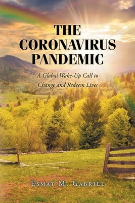 The Coronavirus Pandemic: A Global Wake-Up Call to Change and Redeem Lives Paperback Christian Faith