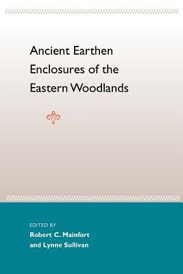 Ancient Earthen Enclosures: Of the Eastern Woodlands Paperback University Press of Florida