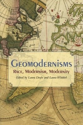 Geomodernisms: Race, Modernism, Modernity Paperback Indiana University Press