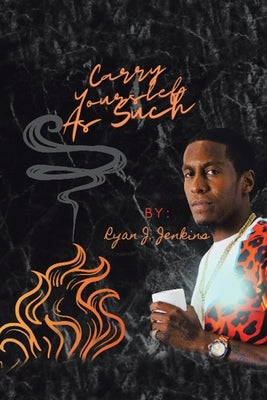 Carry Yourself as Such Paperback Authorhouse