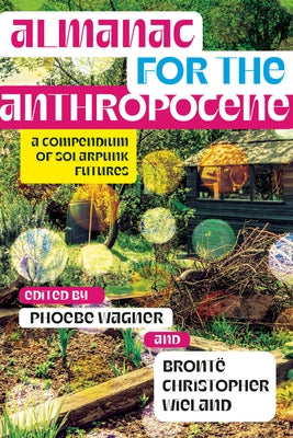 Paperback of Almanac for the Anthropocene by West Virginia University Press, featuring a colorful cover with solarpunk-inspired artwork.