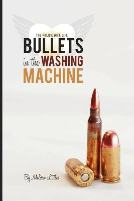 Bullets in the Washing Machine Paperback Police Wife Life