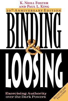Binding & Loosing: Exercising Authority over the Dark Powers Paperback Honeycomb House Publishing LLC
