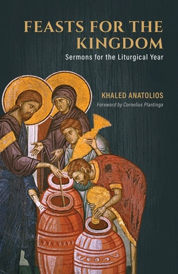 Feasts for the Kingdom: Sermons for the Liturgical Year Paperback William B. Eerdmans Publishing Company