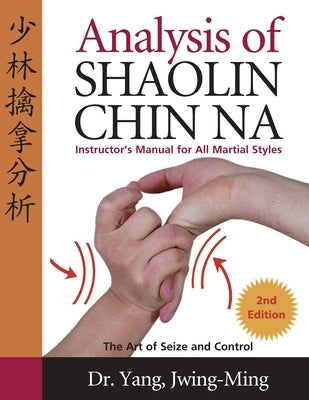 Analysis of Shaolin Chin Na by Yang, Jwing-Ming