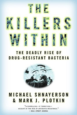 The Killers Within: The Deadly Rise of Drug-Resistant Bacteria Paperback Back Bay Books