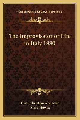 The Improvisator or Life in Italy 1880 Paperback Kessinger Publishing