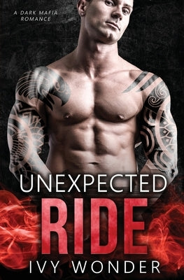 Unexpected Ride: A Dark Mafia Romance Paperback Blessings for All, LLC