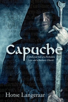 Capuche: A Historic Medieval Tale of a Forbidden Love and a Barbaric Church Paperback Templar Books