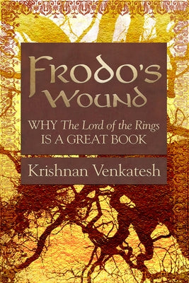 Frodo's Wound: Why the Lord of the Rings Is a Great Book Paperback Mercer University Press
