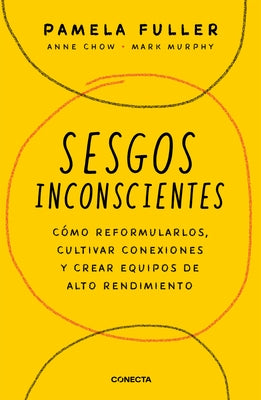 Sesgos Inconcientes: Cómo Reformularlos, Cultivar Conexiones Y Crear Equipos de Alto Rendimiento / The Leader's Guide to Unconscious Bias Paperback Conecta