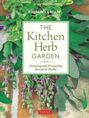 The Kitchen Herb Garden: Growing and Preparing Essential Herbs Tuttle Publishing