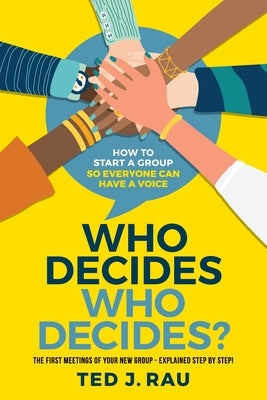 Who decides who decides? How to start a group so everyone can have a voice Paperback Institute for Peaceable Communities, Inc