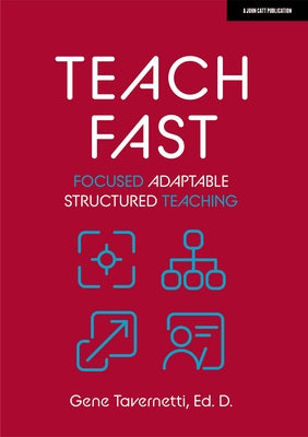 Teach Fast: Focused Adaptable Structured Teaching Paperback John Catt Educational