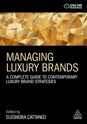 Managing Luxury Brands: A Complete Guide to Contemporary Luxury Brand Strategies Paperback Kogan Page