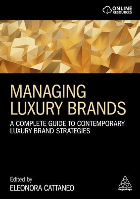 Managing Luxury Brands: A Complete Guide to Contemporary Luxury Brand Strategies by Cattaneo, Eleonora