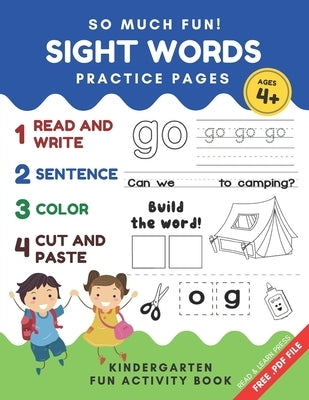 So Much Fun! -Sight Words Practice Pages: Kindergarten Daily Workbook Game. Read, Write, Color Cut and Paste Games to Really Learn Words Paperback Independently Published