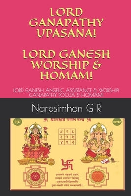 Lord Ganapathy Upasana! Lord Ganesh Worship & Homam!: Lord Ganesh Angelic Assistance & Worship! Ganapathy Pooja & Homam! Paperback Independently Published