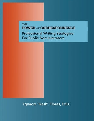 The Power of Communication: Professional Writing Strategies for Public Administrators Paperback Lulu.com