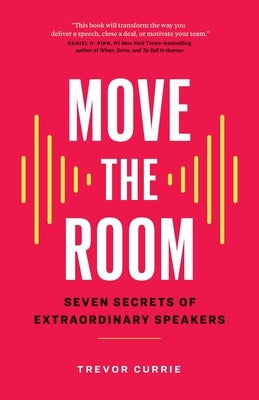Move the Room: Seven Secrets of Extraordinary Speakers Paperback Page Two Press