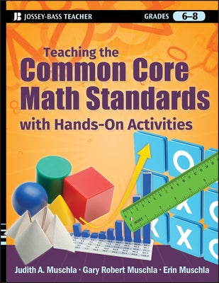 Teaching the Common Core Math Standards with Hands-On Activities, Grades 6-8 Paperback Jossey-Bass