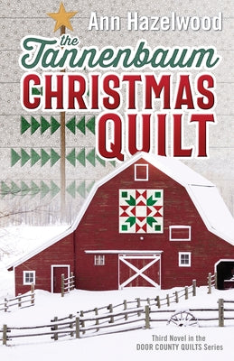 The Tannenbaum Christmas Quilt: Third Novel in the Door County Quilts Series Paperback C&T Publishing
