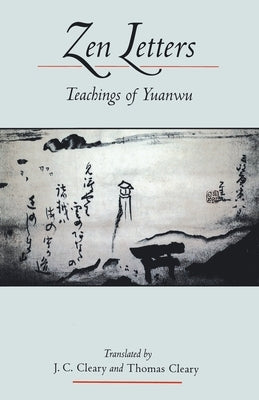 Zen Letters: Teachings of Yuanwu by Yuanwu