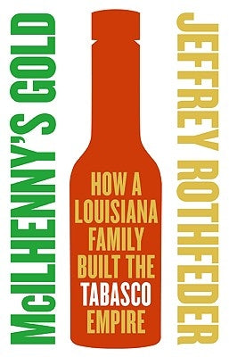 McIlhenny's Gold: How a Louisiana Family Built the Tabasco Empire Paperback Harper Business