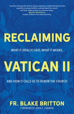 Reclaiming Vatican II: What It (Really) Said, What It Means, and How It Calls Us to Renew the Church Paperback Ave Maria Press