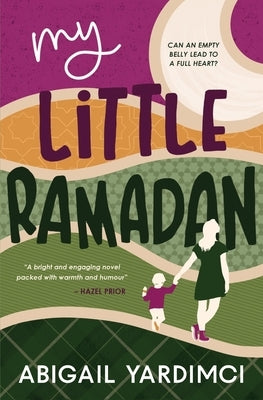 My Little Ramadan: Can an empty belly lead to a full heart? Paperback Soft Rebel Publishing Ltd