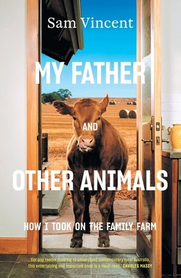 My Father and Other Animals: How I Took on the Family Farm Paperback Black Inc.