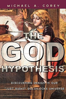 The God Hypothesis: Discovering Divine Design in Our 'Just Right' Goldilocks Universe Paperback Rowman & Littlefield Publishers